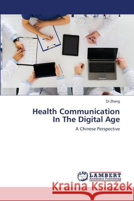 Health Communication In The Digital Age Di Zhang 9786203855852