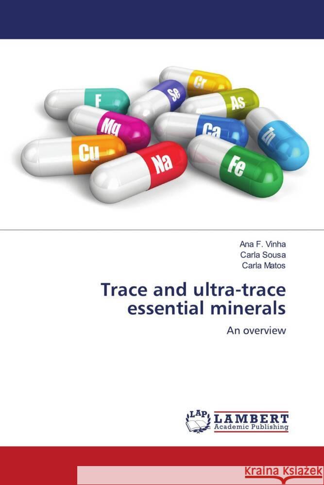 Trace and ultra-trace essential minerals F. Vinha, Ana, Sousa, Carla, Matos, Carla 9786203856101 LAP Lambert Academic Publishing