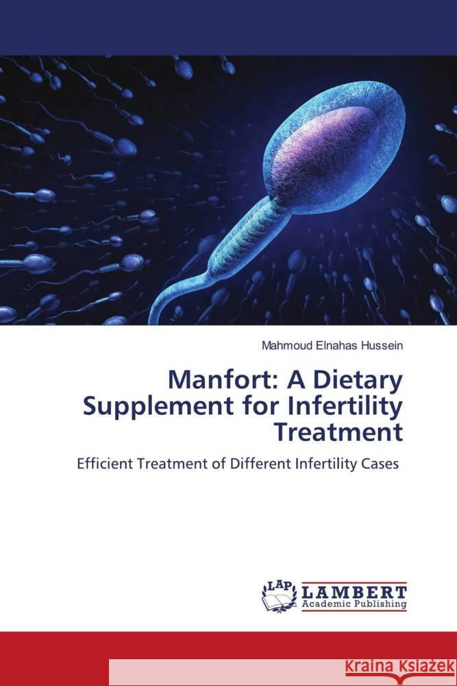 Manfort: A Dietary Supplement for Infertility Treatment Hussein, Mahmoud Elnahas 9786203856361