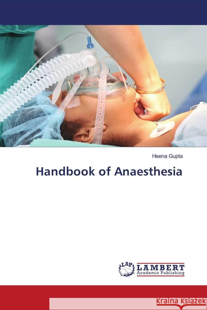 Handbook of Anaesthesia Gupta, Heena 9786203856484 LAP Lambert Academic Publishing