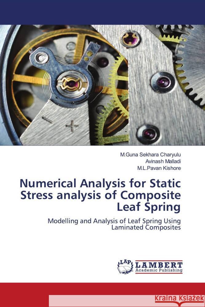 Numerical Analysis for Static Stress analysis of Composite Leaf Spring Charyulu, M.Guna Sekhara, Malladi, Avinash, Kishore, M.L.Pavan 9786203856521