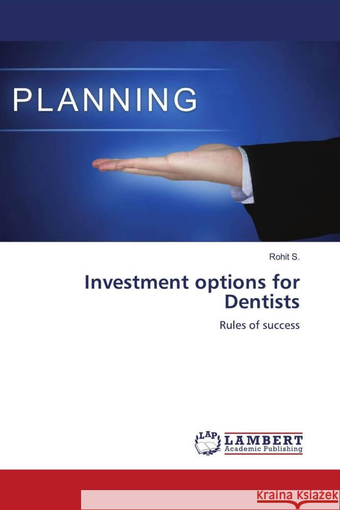 Investment options for Dentists S., Rohit 9786203856538 LAP Lambert Academic Publishing