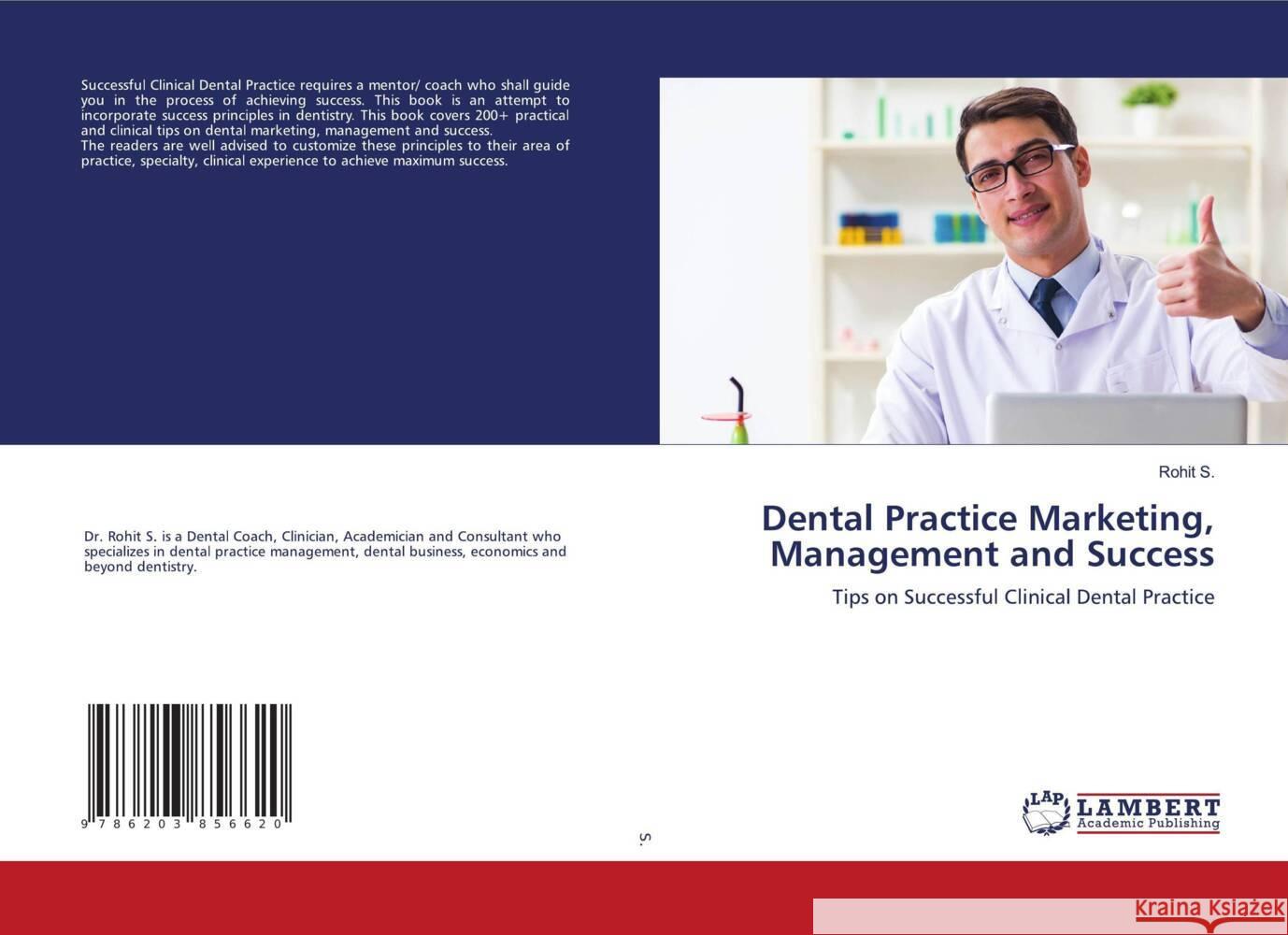 Dental Practice Marketing, Management and Success S., Rohit 9786203856620 LAP Lambert Academic Publishing