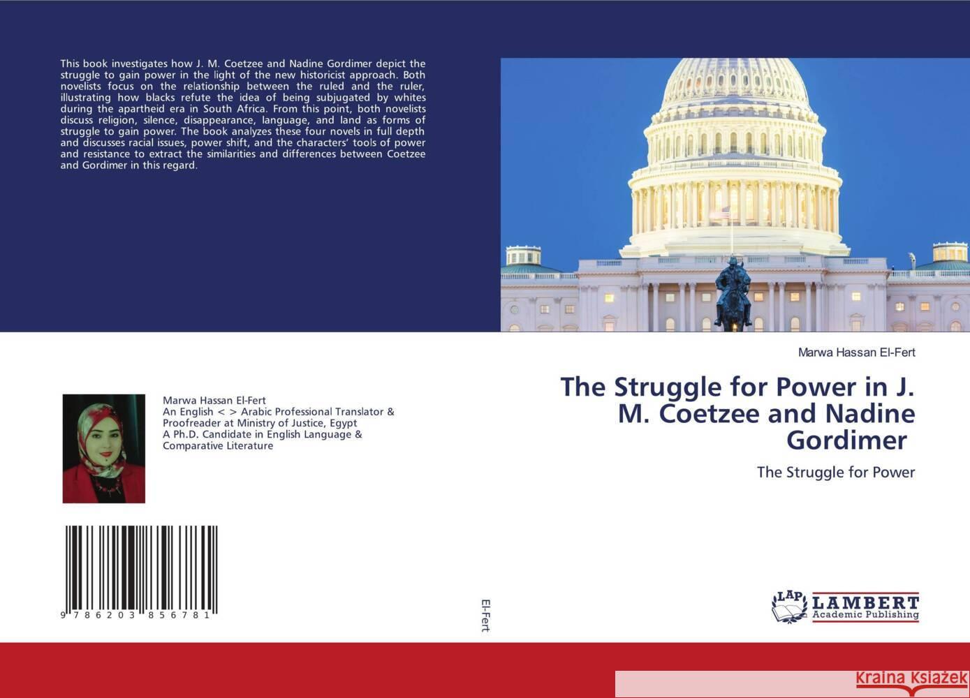 The Struggle for Power in J. M. Coetzee and Nadine Gordimer El-Fert, Marwa Hassan 9786203856781