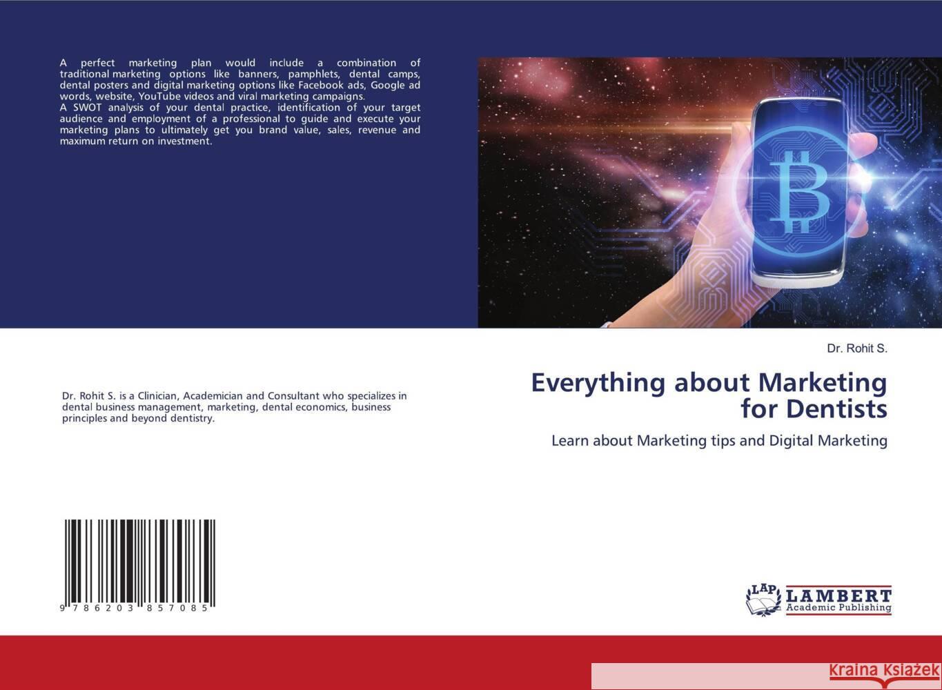 Everything about Marketing for Dentists S., Dr. Rohit 9786203857085 LAP Lambert Academic Publishing
