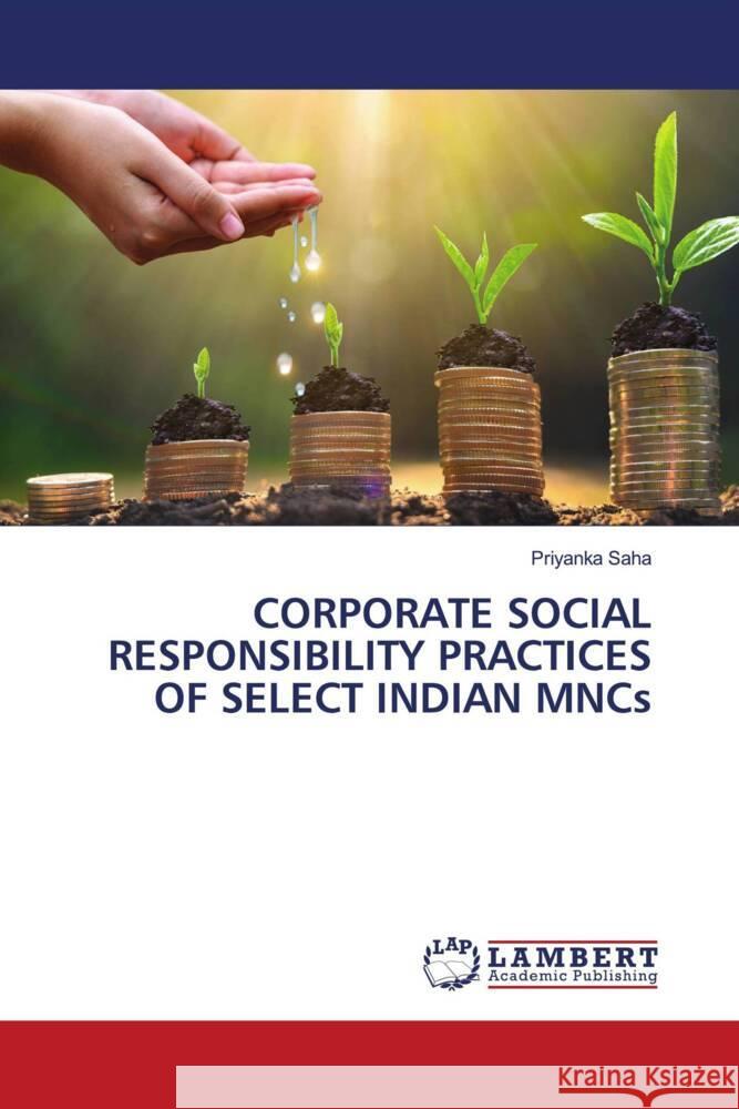 CORPORATE SOCIAL RESPONSIBILITY PRACTICES OF SELECT INDIAN MNCs Saha, Priyanka 9786203857238 LAP Lambert Academic Publishing