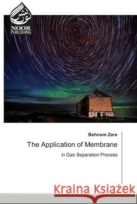 The Application of Membrane Behnam Zare 9786203857597 Noor Publishing