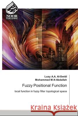 Fuzzy Positional Function Luay A. a. Al-Swidi Mohammed M. N. Abdallah 9786203858662 Noor Publishing