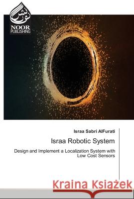 Israa Robotic System Israa Sabri Alfurati 9786203858730 Noor Publishing