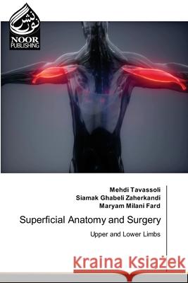 Superficial Anatomy and Surgery Mehdi Tavassoli Siamak Ghabel Maryam Milan 9786203858778