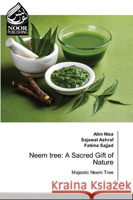 Neem tree: A Sacred Gift of Nature Alim Nisa Sajawal Ashraf Fatima Sajjad 9786203859348