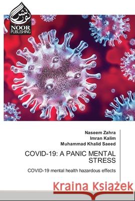 Covid-19: A Panic Mental Stress Naseem Zahra Imran Kalim Muhammad Khali 9786203859386