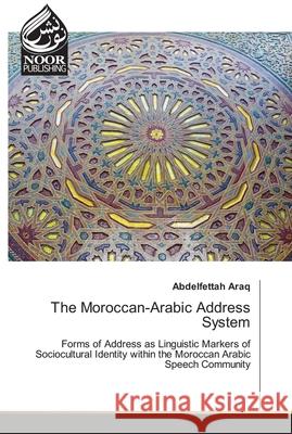 The Moroccan-Arabic Address System Abdelfettah Araq 9786203860221 Noor Publishing