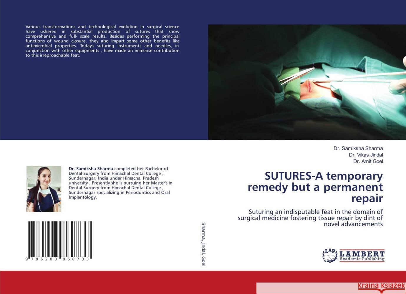 SUTURES-A temporary remedy but a permanent repair Sharma, Dr. Samiksha, Jindal, Dr. Vikas, Goel, Dr. Amit 9786203860733 LAP Lambert Academic Publishing