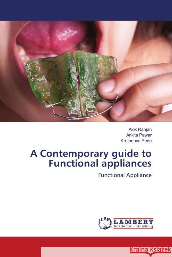 A Contemporary guide to Functional appliances Ranjan, Alok, Pawar, Ankita, Pede, Krutadnya 9786203860955