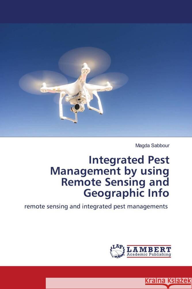 Integrated Pest Management by using Remote Sensing and Geographic Info Sabbour, Magda 9786203861457 LAP Lambert Academic Publishing