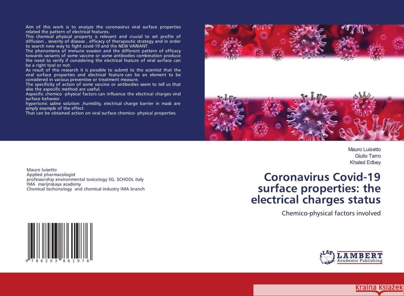 Coronavirus Covid-19 surface properties: the electrical charges status Luisetto, Mauro, Tarro, Giulio, Edbey, Khaled 9786203861976 LAP Lambert Academic Publishing