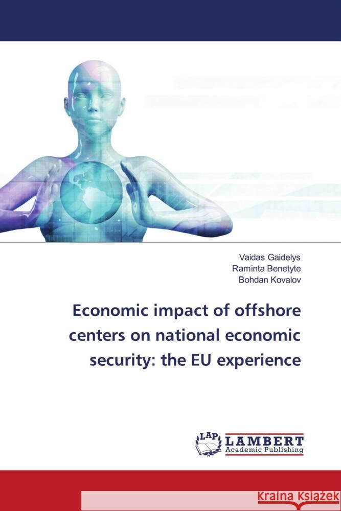 Economic impact of offshore centers on national economic security: the EU experience Gaidelys, Vaidas, Benetyte, Raminta, Kovalov, Bohdan 9786203862355