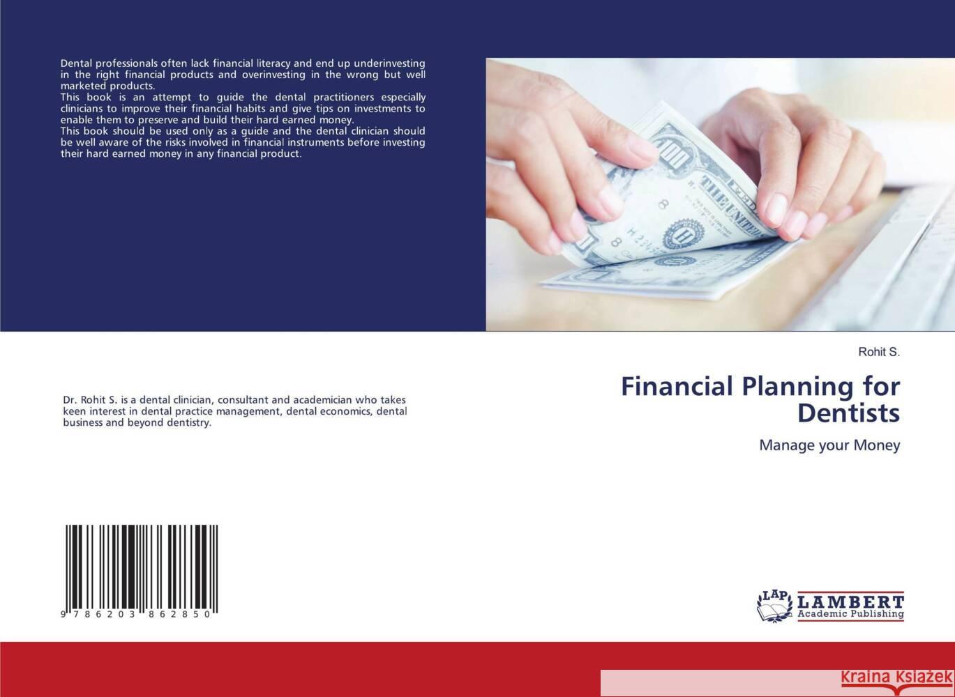 Financial Planning for Dentists S., Rohit 9786203862850 LAP Lambert Academic Publishing