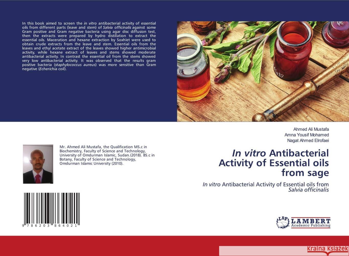 In vitro Antibacterial Activity of Essential oils from sage Mustafa, Ahmed Ali, Mohamed, Amna Yousif, Elrofaei, Nagat Ahmed 9786203864021