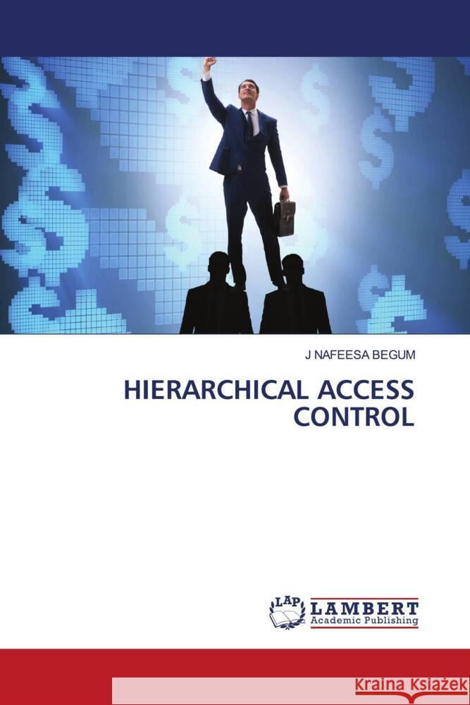 HIERARCHICAL ACCESS CONTROL NAFEESA BEGUM, J 9786203864151 LAP Lambert Academic Publishing