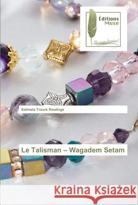 Le Talisman - Wagadem Setam Traor 9786203864588 Editions Muse