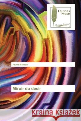 Miroir du désir Mansour, Fatima 9786203865516 Editions Muse