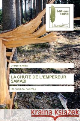 La Chute de l'Empereur Samabi Georges Samba 9786203865554 Editions Muse