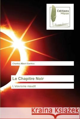 Le Chapitre Noir Charles Albert Gankou 9786203866582