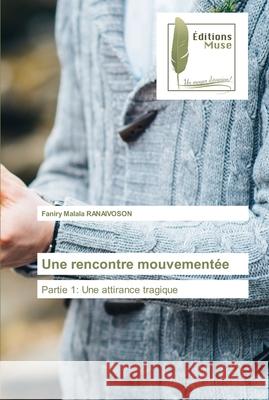 Une rencontre mouvementée Ranaivoson, Faniry Malala 9786203866759 Editions Muse