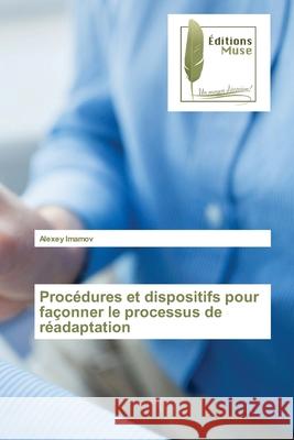 Procédures et dispositifs pour façonner le processus de réadaptation Imamov, Alexey 9786203866988