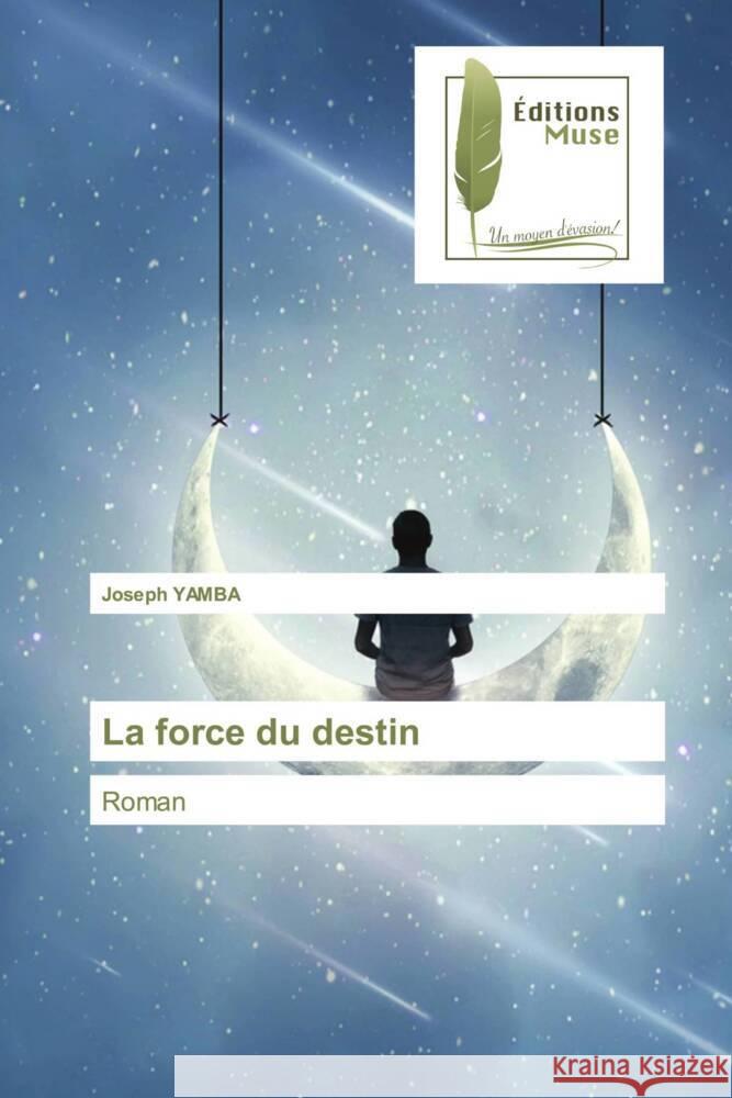 La force du destin YAMBA, Joseph 9786203867268 Éditions Muse