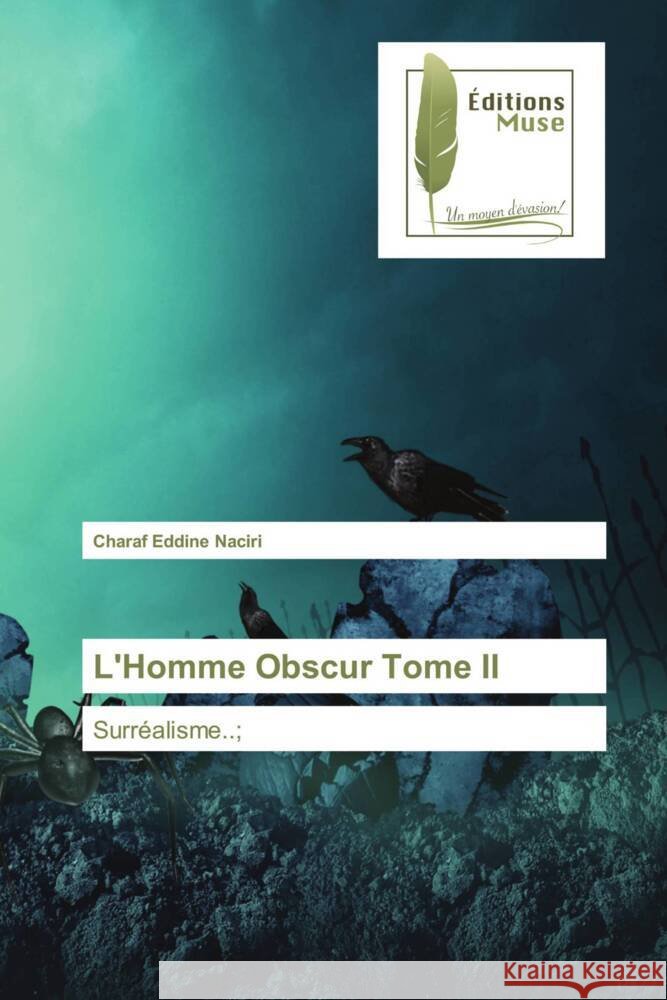 L'Homme Obscur Tome II Naciri, Charaf Eddine 9786203867688 Éditions Muse