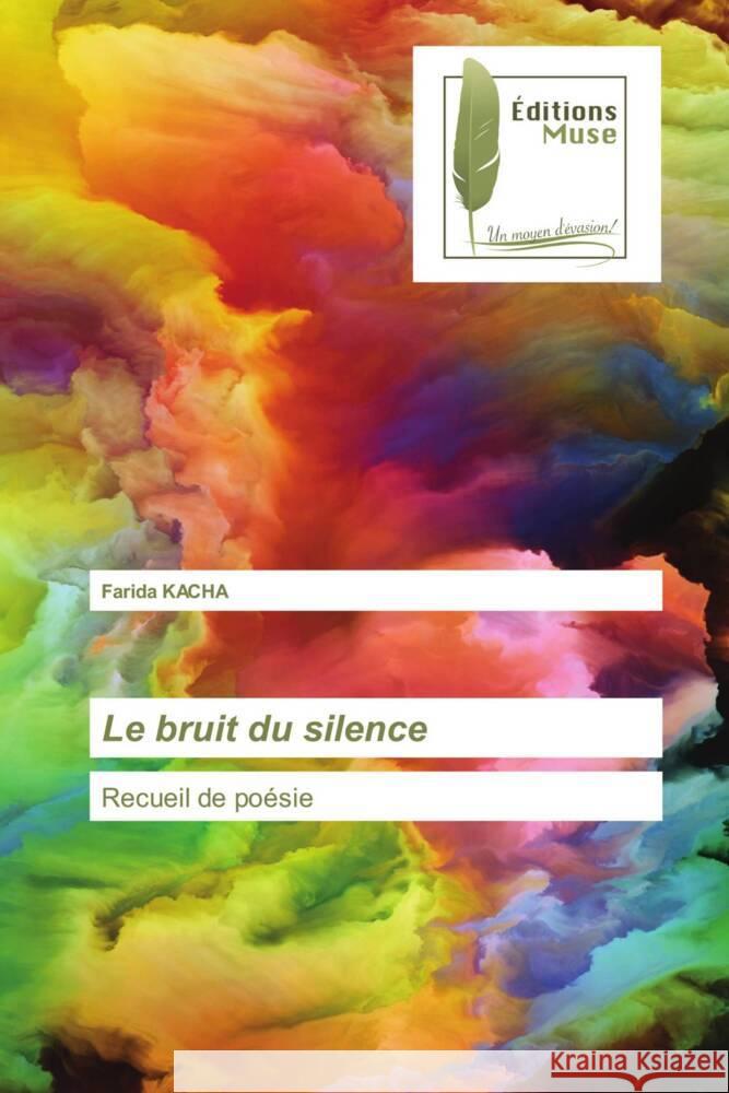 Le bruit du silence KACHA, Farida 9786203867862