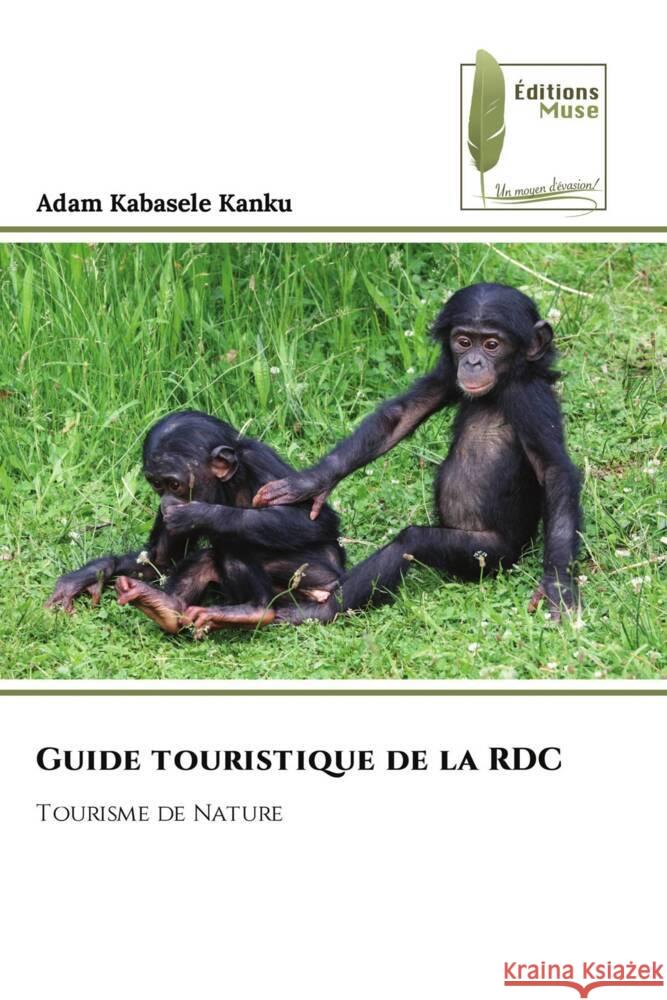 Guide touristique de la RDC Kabasele Kanku, Adam 9786203868050 Éditions Muse