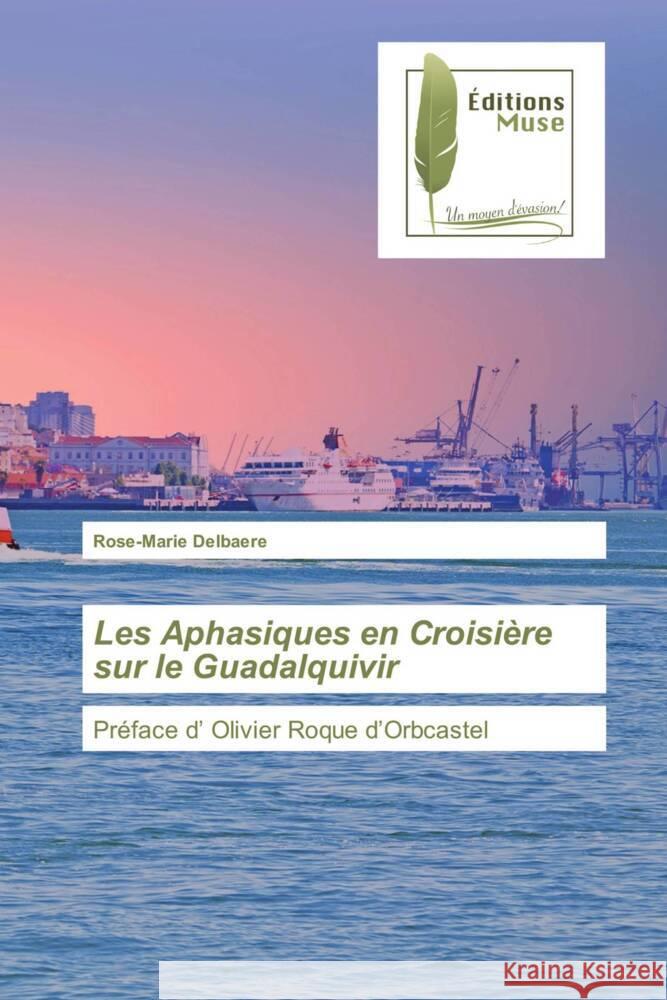 Les Aphasiques en Croisière sur le Guadalquivir Delbaere, Rose-Marie 9786203868142