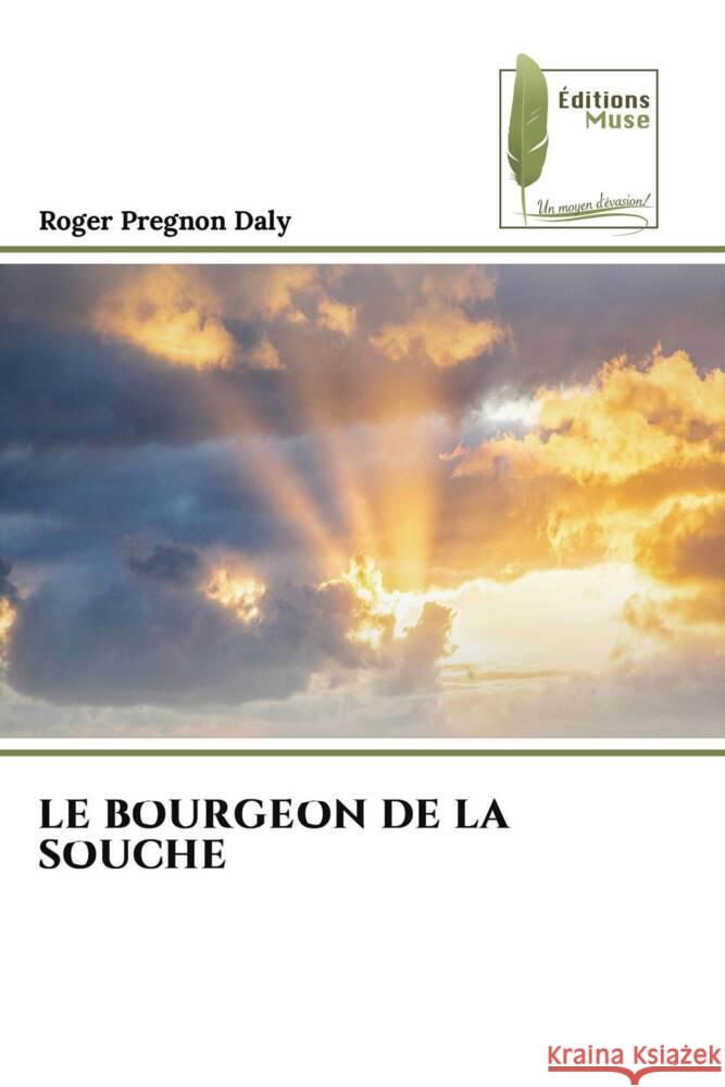 LE BOURGEON DE LA SOUCHE Daly, Roger Pregnon 9786203868920 Éditions Muse