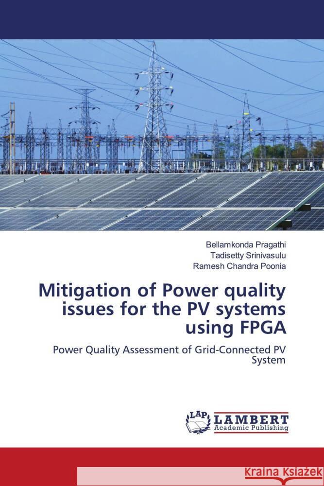 Mitigation of Power quality issues for the PV systems using FPGA Pragathi, Bellamkonda, Srinivasulu, Tadisetty, Poonia, Ramesh Chandra 9786203869255