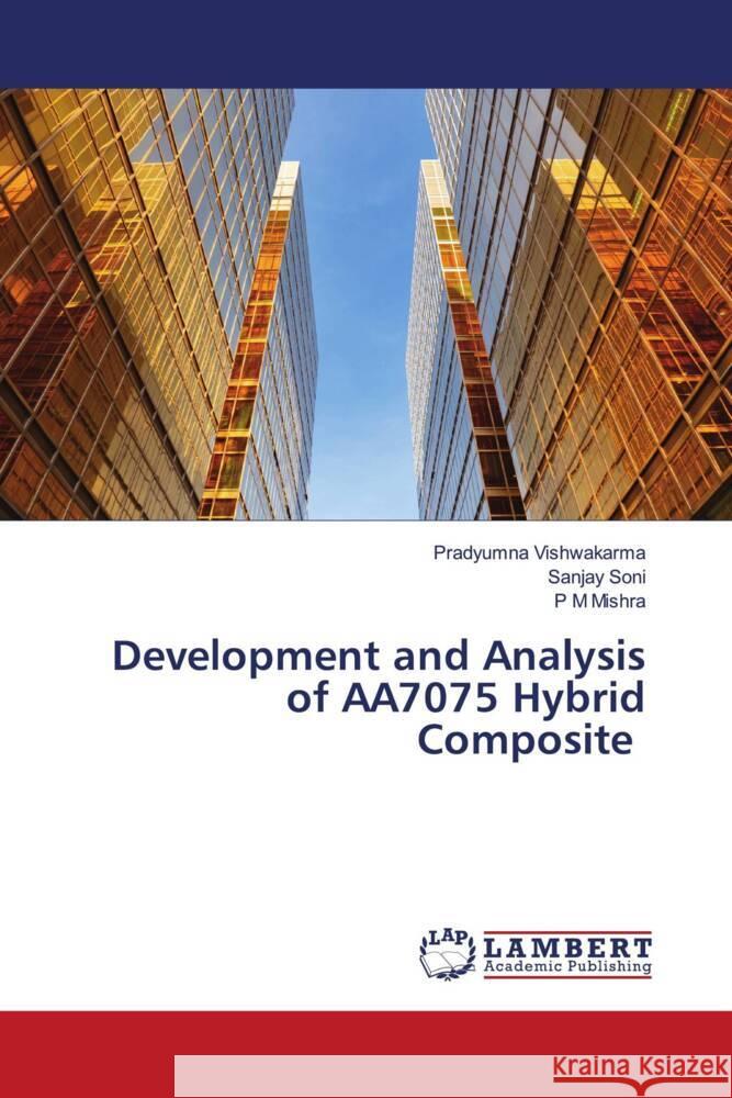 Development and Analysis of AA7075 Hybrid Composite Vishwakarma, Pradyumna, Soni, Sanjay, Mishra, P M 9786203869422