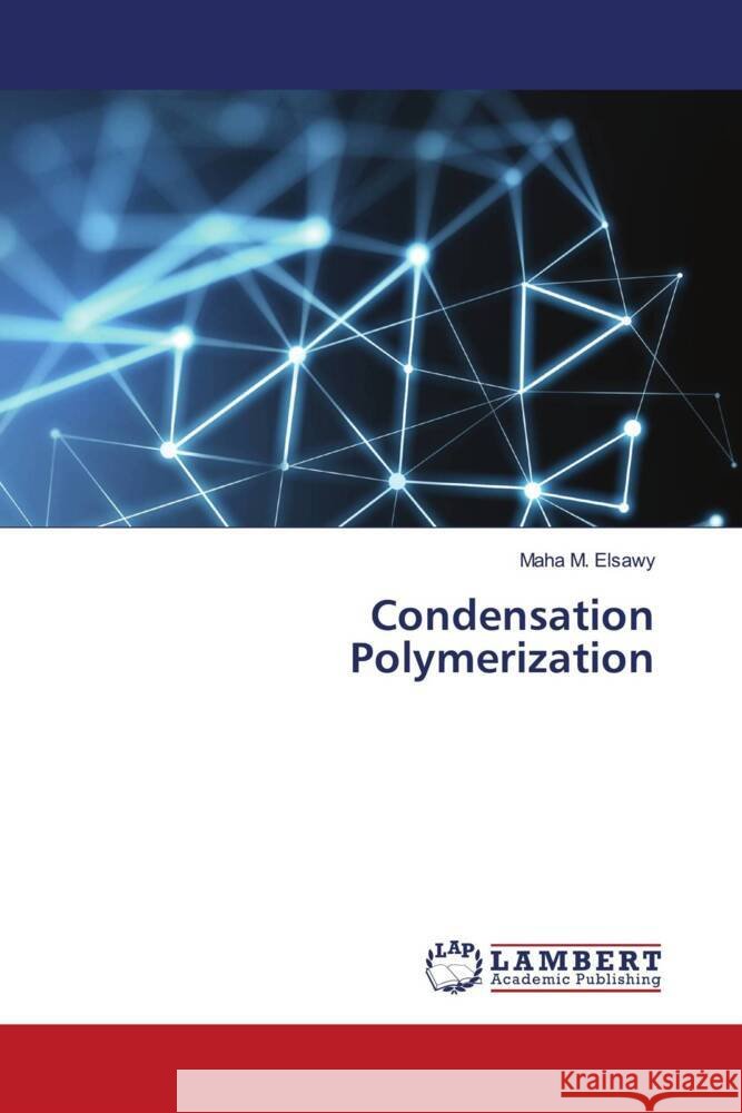 Condensation Polymerization Elsawy, Maha M. 9786203869439