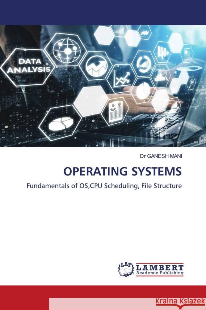 OPERATING SYSTEMS GANESH MANI, Dr 9786203869569 LAP Lambert Academic Publishing