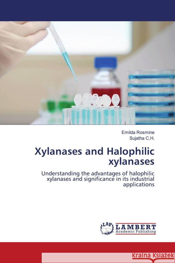 Xylanases and Halophilic xylanases Rosmine, Emilda, C.H., Sujatha 9786203870176 LAP Lambert Academic Publishing