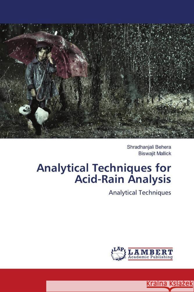Analytical Techniques for Acid-Rain Analysis Behera, Shradhanjali, Mallick, Biswajit 9786203870213
