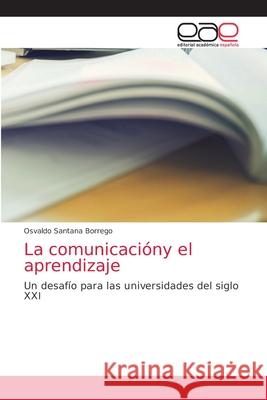 La comunicacióny el aprendizaje Santana Borrego, Osvaldo 9786203870886
