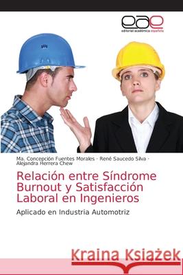 Relación entre Síndrome Burnout y Satisfacción Laboral en Ingenieros Fuentes Morales, Ma Concepción 9786203871326