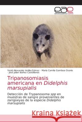 Tripanosomiasis americana en Didelphis marsupialis Ardila-G Mar 9786203871364 Editorial Academica Espanola