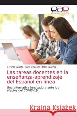 Las tareas docentes en la enseñanza-aprendizaje del Español en línea Borroto, Gerardo 9786203871920