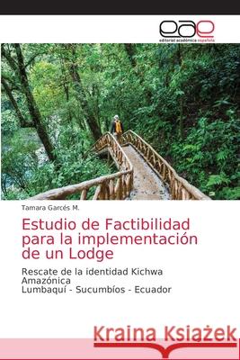 Estudio de Factibilidad para la implementación de un Lodge Garcés M., Tamara 9786203872590 Editorial Academica Espanola