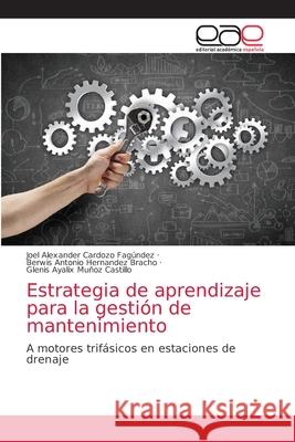 Estrategia de aprendizaje para la gestión de mantenimiento Cardozo Fagúndez, Joel Alexander 9786203872606