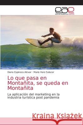 Lo que pasa en Montañita, se queda en Montañita Espinoza Alcívar, Diana 9786203872705 Editorial Academica Espanola